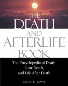 Paperback The Death and Afterlife Book: The Encyclopedia of Death, Near Death, and Life After Death Book
