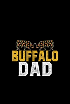 Buffalo Dad: Cool Buffalo Journal Notebook - Gifts Idea for Buffalo Lovers Notebook for Men & Women.