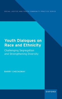 Hardcover Youth Dialogues on Race and Ethnicity: Challenging Segregation and Strengthening Diversity Book