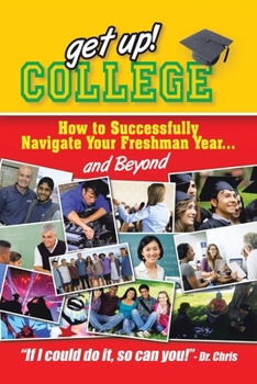 Paperback Get Up! College: How to Successfully Navigate Your Freshman Year . . . and Beyond Book