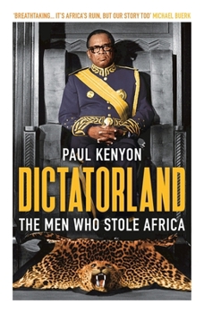 Paperback Dictatorland: The Men Who Stole Africa Book