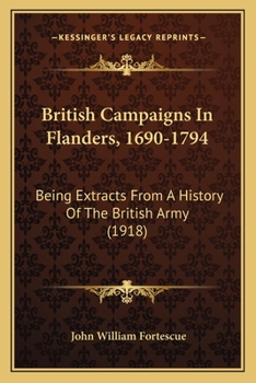 Paperback British Campaigns In Flanders, 1690-1794: Being Extracts From A History Of The British Army (1918) Book