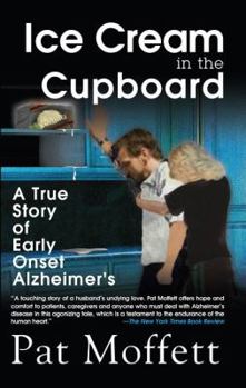 Hardcover Ice Cream in the Cupboard: A True Story of Early Onset Alzheimer's Book