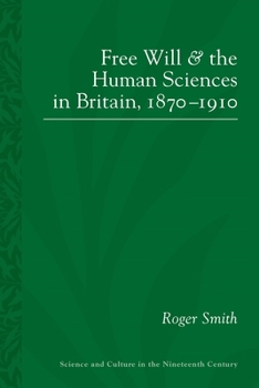 Paperback Free Will and the Human Sciences in Britain, 1870-1910 Book