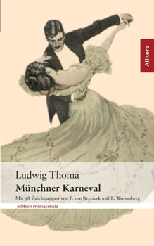 Münchner Karneval: Mit 58 Zeichnungen von F. von Reznicek und B. Wennerberg