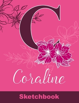 Coraline Sketchbook: Letter A Initial Monogram Personalized First Name Sketch Book for Drawing, Sketching, Journaling, Doodling and Making Notes. Cute ... Kids, Teens, Children. Art Hobby Diary
