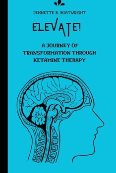Paperback Elevate!: A Journey of Transformation Through Ketamine Therapy Book