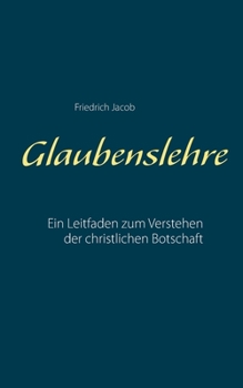 Paperback Glaubenslehre: Ein Leitfaden zum Verstehen der christlichen Botschaft [German] Book