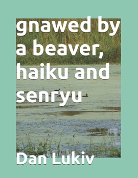 Paperback gnawed by a beaver, haiku and senryu Book