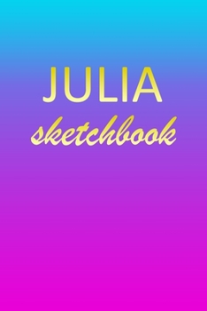 Julia: Sketchbook | Blank Imaginative Sketch Book Paper | Pink Blue Gold Custom Letter J Personalized Cover | Teach & Practice Drawing for Experienced ... Doodle Pad | Create, Imagine & Learn to Draw