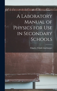 Hardcover A Laboratory Manual of Physics for Use in Secondary Schools Book