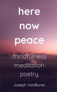Paperback here now peace: mindfulness meditation poetry Book