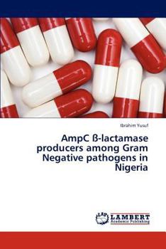 Paperback Ampc SS-Lactamase Producers Among Gram Negative Pathogens in Nigeria Book