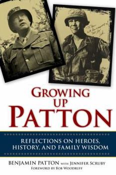 Hardcover Growing Up Patton: Reflections on Heroes, History and Family Wisdom Book