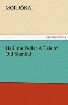 Paperback Halil the Pedlar a Tale of Old Stambul Book