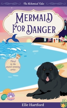 Mermaid for Danger - Book #3 of the Alchemical Tales
