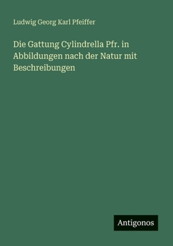 Paperback Die Gattung Cylindrella Pfr. in Abbildungen nach der Natur mit Beschreibungen [German] Book