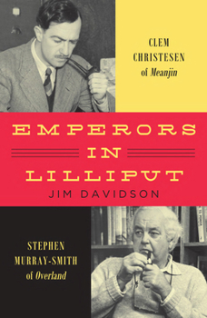 Hardcover Emperors in Lilliput: Clem Christesen of Meanjin and Stephen Murray-Smith of Overland Book
