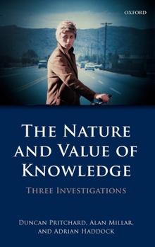 Hardcover The Nature and Value of Knowledge: Three Investigations Book