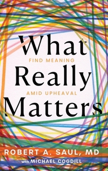 What Really Matters: Find Meaning Amid Upheaval