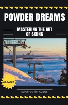 Paperback Powder Dreams: Mastering the Art of Skiing Book