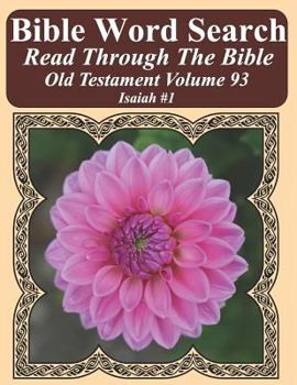 Bible Word Search Read Through The Bible Old Testament Volume 93: Isaiah #1 Extra Large Print (Bible Word Search Puzzles Jumbo Print Flower Lover's Edition Old Testament)