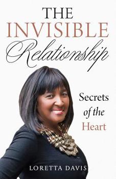 Paperback The Invisible Relationship: Secrets Of The Heart Book