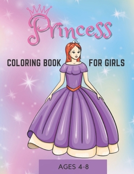 Paperback Princess Coloring Book For Girls Ages 4-8: Cute, Relaxing And Unique Coloring Pages Gift For Smart Kids Book