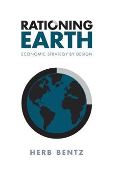 Hardcover Rationing Earth: Economic Strategy by Design Book