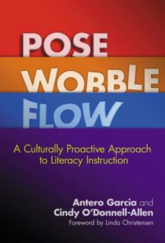 Paperback Pose, Wobble, Flow: A Culturally Proactive Approach to Literacy Instruction Book