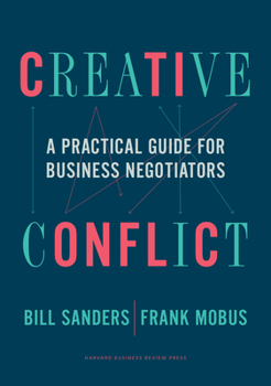 Hardcover Creative Conflict: A Practical Guide for Business Negotiators Book