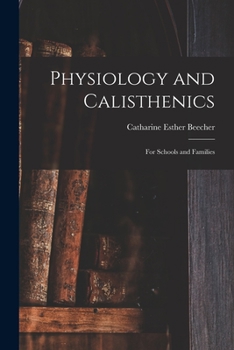 Paperback Physiology and Calisthenics: For Schools and Families Book