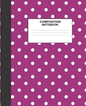Paperback Composition Notebook: Cute Wide Ruled Paper Notebook Journal - Pretty Purple Polkadots Notebook Wide Blank Lined Workbook for Teens Kids Stu Book