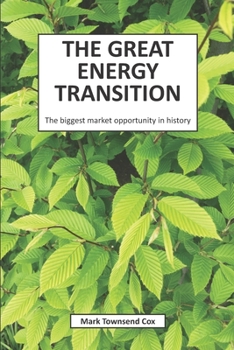 Paperback The Great Energy Transition: The biggest market opportunity in history Book
