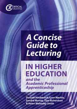 Paperback A Concise Guide to Lecturing in Higher Education and the Academic Professional Apprenticeship Book