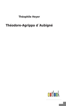 Hardcover Théodore-Agrippa d´Aubigné [French] Book