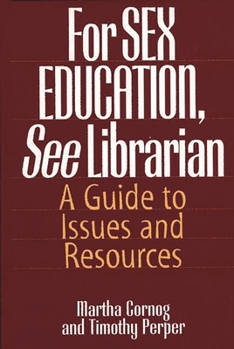 Hardcover For Sex Education, See Librarian: A Guide to Issues and Resources Book