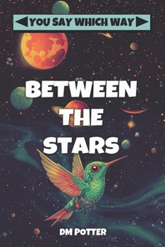 Between the Stars (You Say Which Way Sci Fi Book 1) - Book  of the You Say Which Way