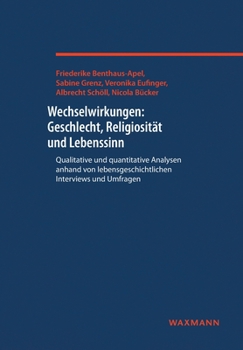 Paperback Wechselwirkungen: Geschlecht, Religiosität und Lebenssinn: Qualitative und quantitative Analysen anhand von lebensgeschichtlichen Interv [German] Book