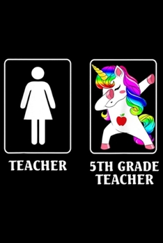 Teacher 5th Grade Teacher: Funny 5th Grade Teacher Unicorn Dabbing Women Journal/Notebook Blank Lined Ruled 6x9 100 Pages