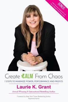 Paperback Create CALM From Chaos: 7 Steps to Maximize Power, Performance and Profits Book