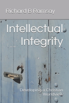 Intellectual Integrity: Developing a Christian Worldview