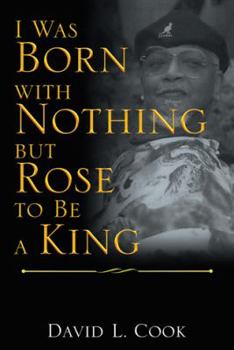 Paperback I Was Born with Nothing but Rose to Be a King Book