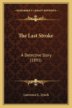 The Last Stroke: A Detective Story