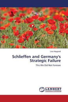 Paperback Schlieffen and Germany's Strategic Failure Book