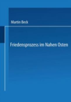 Paperback Friedensprozess Im Nahen Osten: Rationalität, Kooperation Und Politische Rente Im Vorderen Orient [German] Book