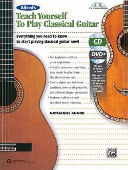 Paperback Alfred's Teach Yourself to Play Classical Guitar: Everything You Need to Know to Start Playing Classical Guitar Now!, Book & Online Video/Audio/Softwa Book