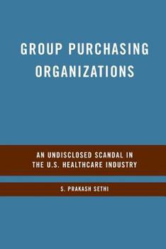 Paperback Group Purchasing Organizations: An Undisclosed Scandal in the U.S. Healthcare Industry Book