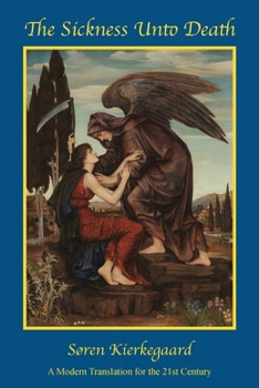 Paperback The Sickness Unto Death: A Modern Translation for the 21st Century Book