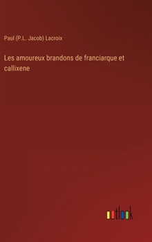Hardcover Les amoureux brandons de franciarque et callixene [French] Book
